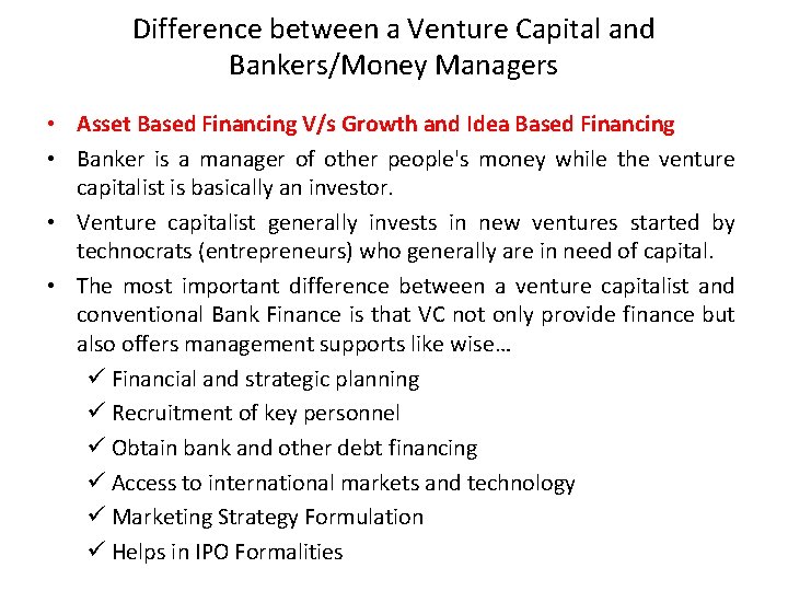 Difference between a Venture Capital and Bankers/Money Managers • Asset Based Financing V/s Growth