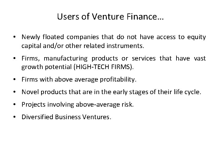 Users of Venture Finance… • Newly floated companies that do not have access to