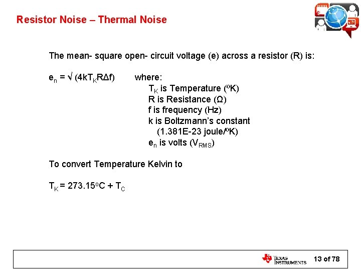 Resistor Noise – Thermal Noise The mean- square open- circuit voltage (e) across a