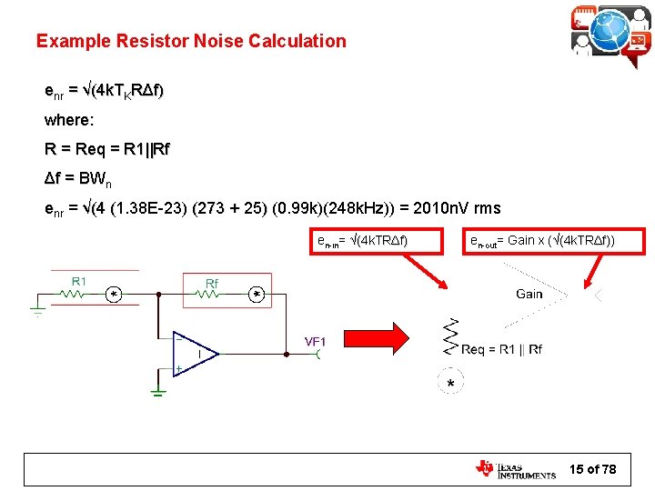 Example Resistor Noise Calculation enr = √(4 k. TKRΔf) where: R = Req =