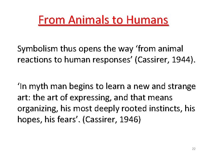 From Animals to Humans Symbolism thus opens the way ‘from animal reactions to human