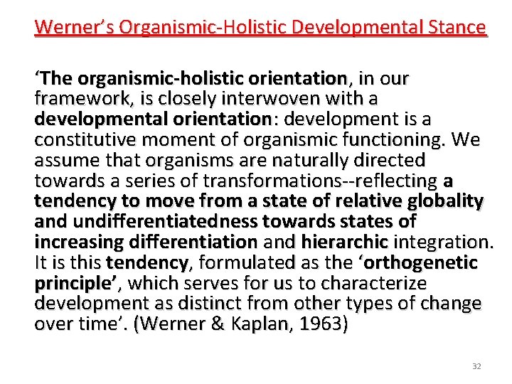 Werner’s Organismic-Holistic Developmental Stance ‘The organismic-holistic orientation, in our framework, is closely interwoven with