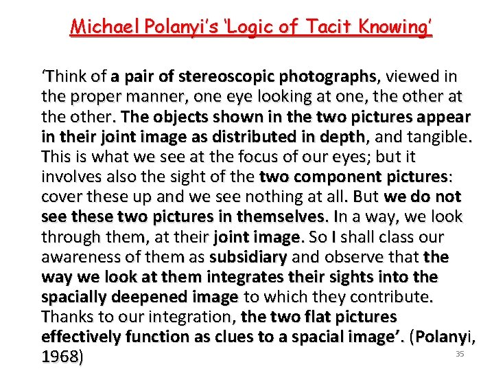 Michael Polanyi’s ‘Logic of Tacit Knowing’ ‘Think of a pair of stereoscopic photographs, viewed