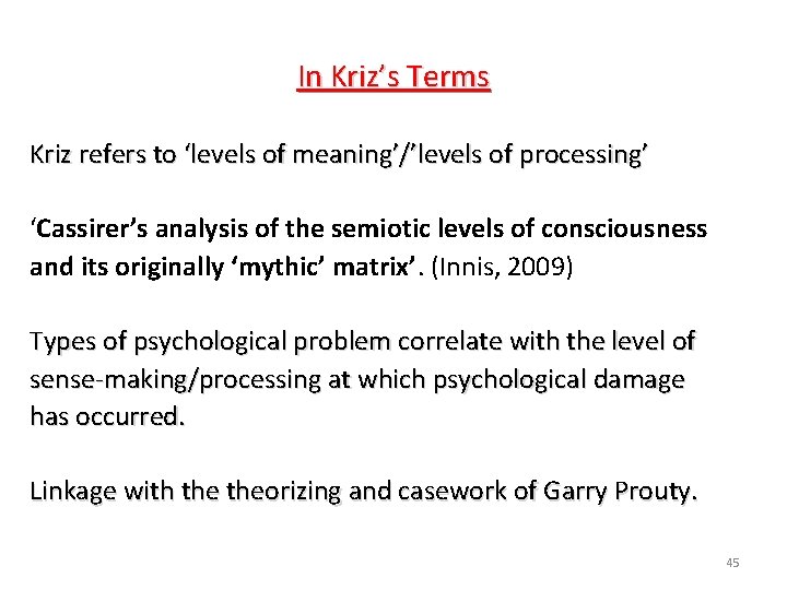 In Kriz’s Terms Kriz refers to ‘levels of meaning’/’levels of processing’ ‘Cassirer’s analysis of