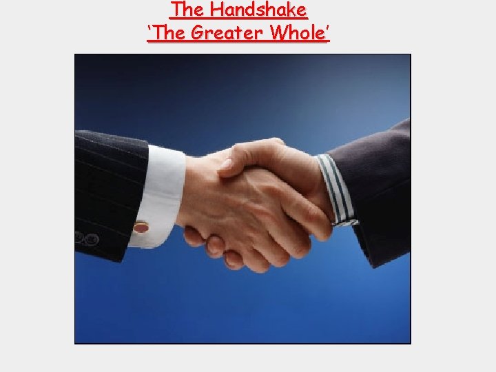 The Handshake ‘The Greater Whole’ Whole 9 