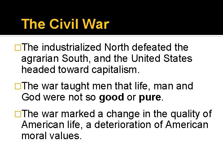 The Civil War �The industrialized North defeated the agrarian South, and the United States