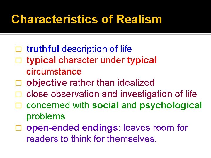 Characteristics of Realism � � � truthful description of life typical character under typical