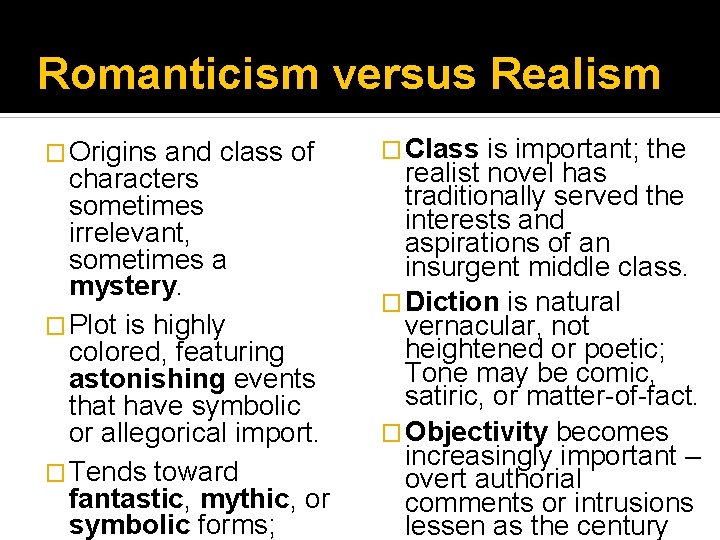 Romanticism versus Realism � Origins and class of characters sometimes irrelevant, sometimes a mystery.