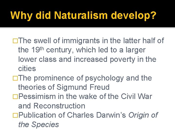 Why did Naturalism develop? �The swell of immigrants in the latter half of the