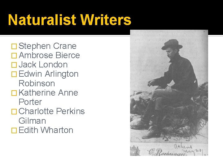 Naturalist Writers � Stephen Crane � Ambrose Bierce � Jack London � Edwin Arlington