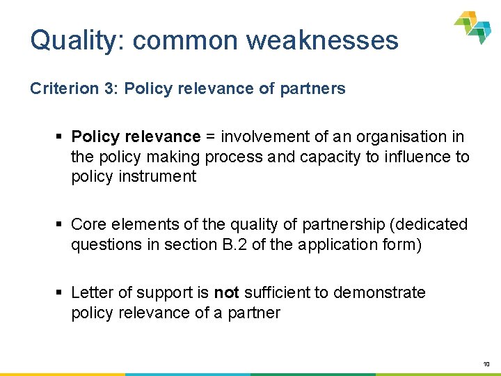 Quality: common weaknesses Criterion 3: Policy relevance of partners § Policy relevance = involvement