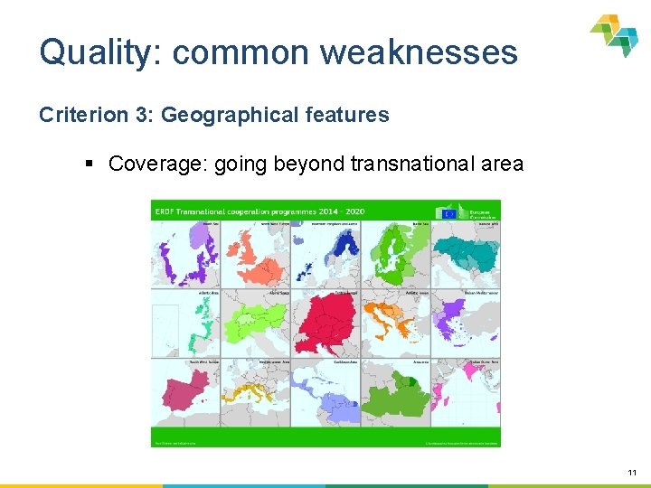 Quality: common weaknesses Criterion 3: Geographical features § Coverage: going beyond transnational area 11