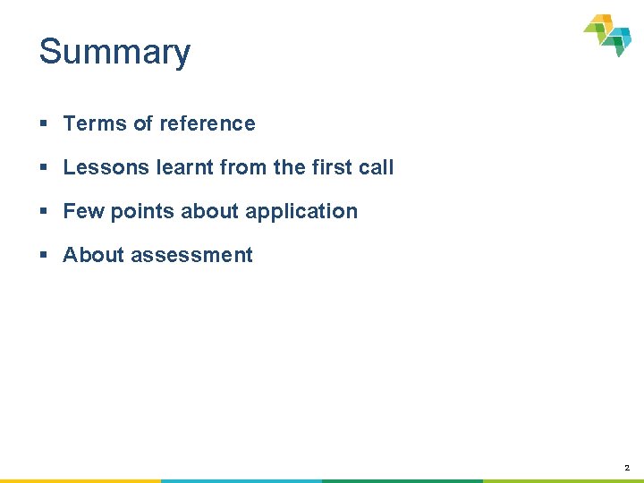 Summary § Terms of reference § Lessons learnt from the first call § Few