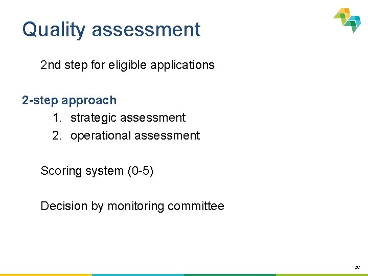 Quality assessment 2 nd step for eligible applications 2 -step approach 1. strategic assessment