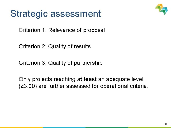 Strategic assessment Criterion 1: Relevance of proposal Criterion 2: Quality of results Criterion 3: