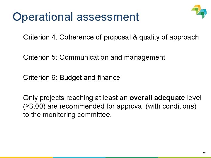 Operational assessment Criterion 4: Coherence of proposal & quality of approach Criterion 5: Communication