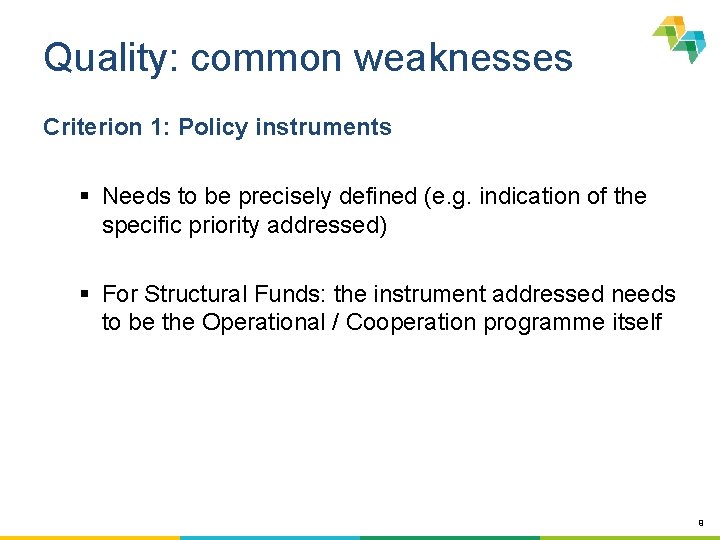 Quality: common weaknesses Criterion 1: Policy instruments § Needs to be precisely defined (e.