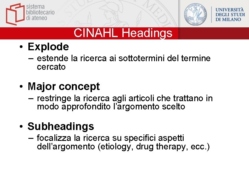 CINAHL Headings • Explode – estende la ricerca ai sottotermini del termine cercato •