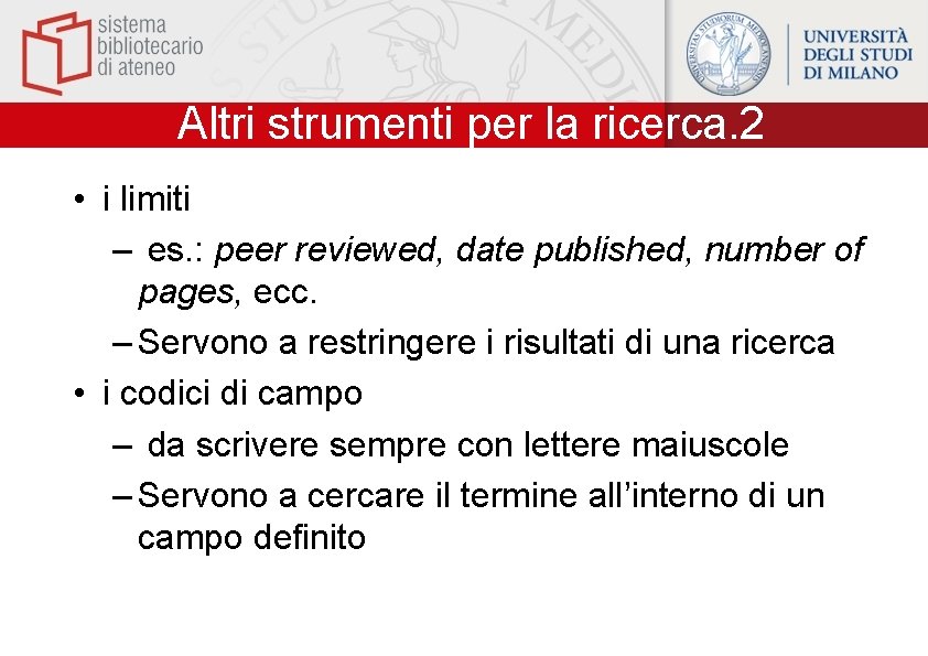 Altri strumenti per la ricerca. 2 • i limiti – es. : peer reviewed,