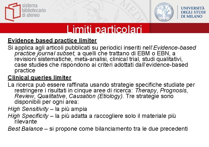 Limiti particolari Evidence based practice limiter Si applica agli articoli pubblicati su periodici inseriti