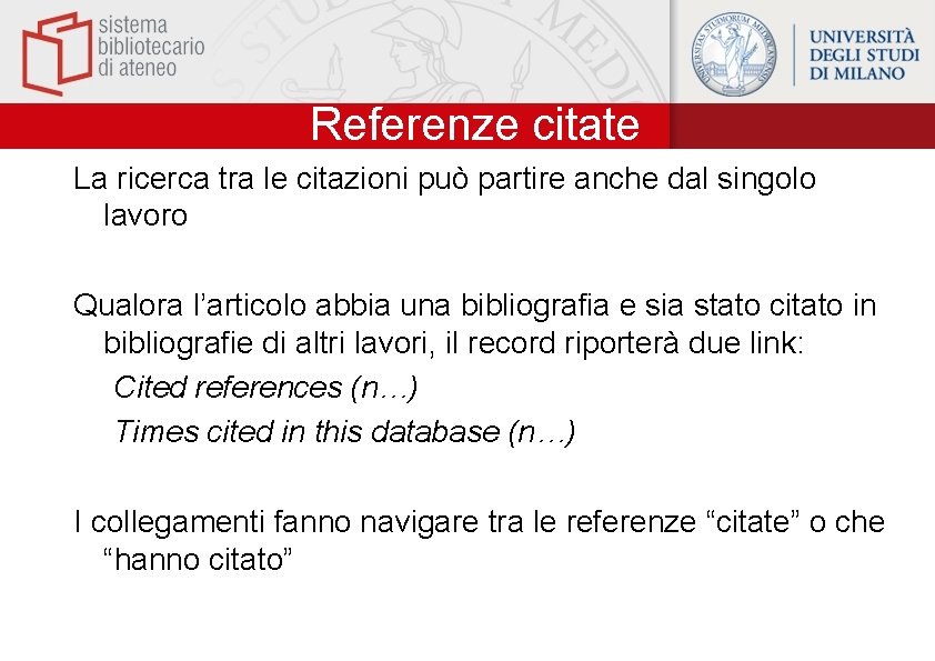 Referenze citate La ricerca tra le citazioni può partire anche dal singolo lavoro Qualora