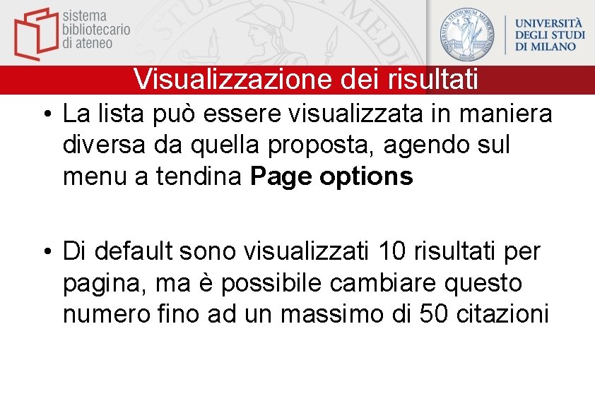 Visualizzazione dei risultati • La lista può essere visualizzata in maniera diversa da quella