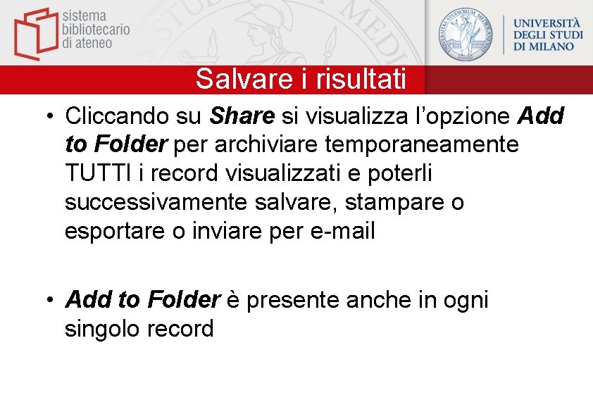 Salvare i risultati • Cliccando su Share si visualizza l’opzione Add to Folder per