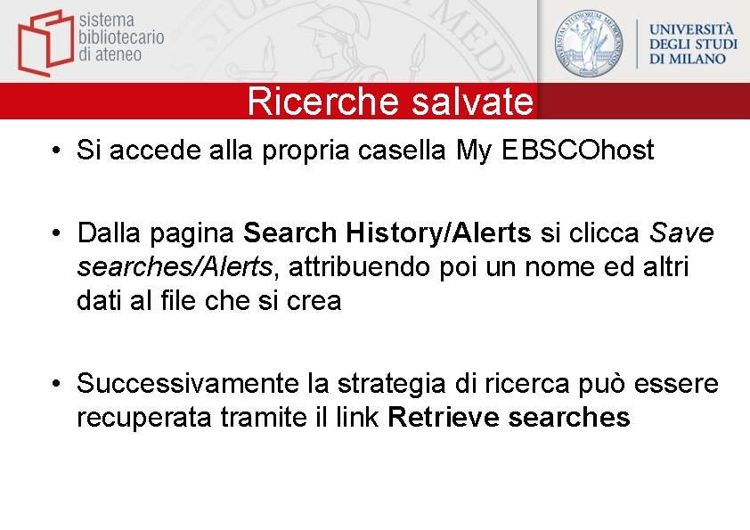 Ricerche salvate • Si accede alla propria casella My EBSCOhost • Dalla pagina Search