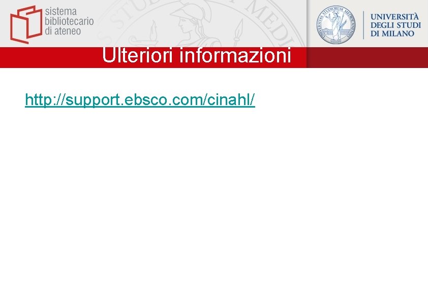 Ulteriori informazioni http: //support. ebsco. com/cinahl/ 