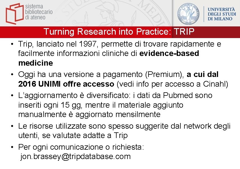 Turning Research into Practice: TRIP • Trip, lanciato nel 1997, permette di trovare rapidamente