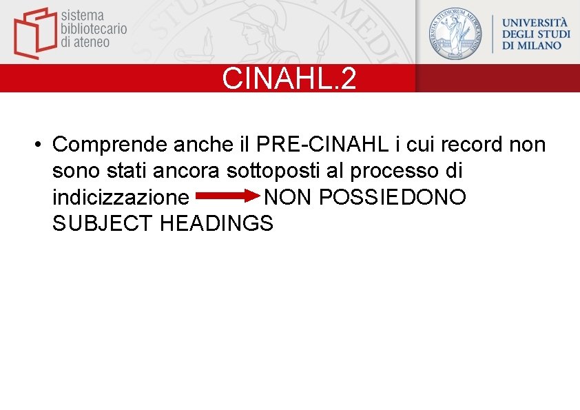 CINAHL. 2 • Comprende anche il PRE-CINAHL i cui record non sono stati ancora