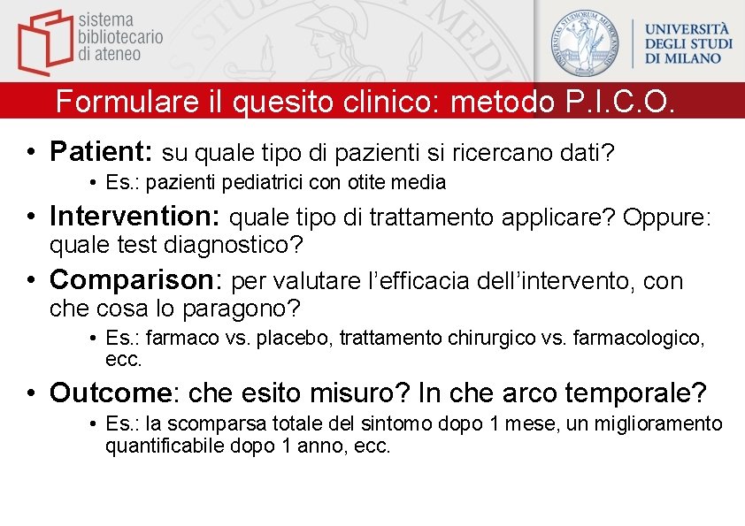 Formulare il quesito clinico: metodo P. I. C. O. • Patient: su quale tipo