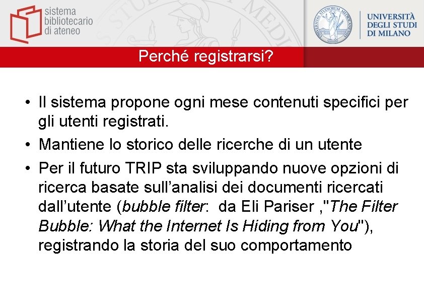 Perché registrarsi? • Il sistema propone ogni mese contenuti specifici per gli utenti registrati.