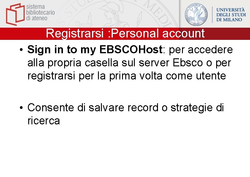 Registrarsi : Personal account • Sign in to my EBSCOHost: per accedere alla propria