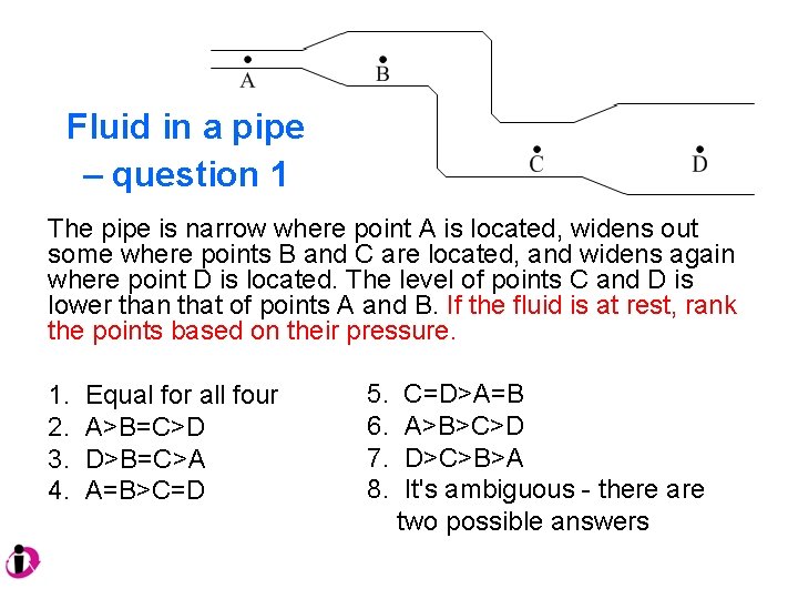 Fluid in a pipe – question 1 The pipe is narrow where point A