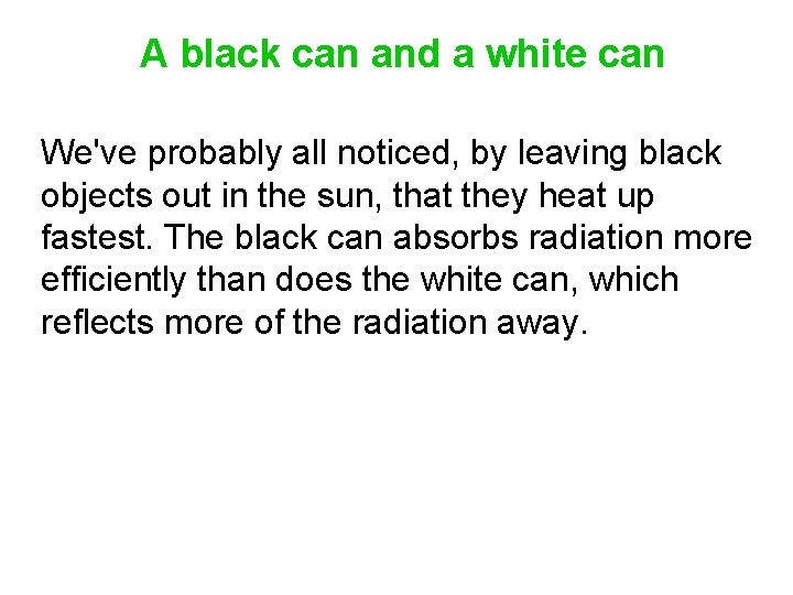A black can and a white can We've probably all noticed, by leaving black