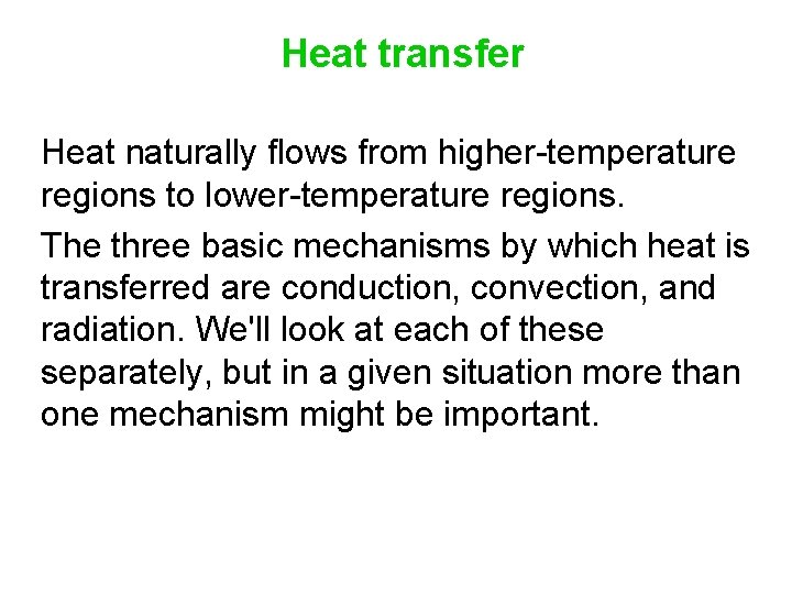 Heat transfer Heat naturally flows from higher-temperature regions to lower-temperature regions. The three basic