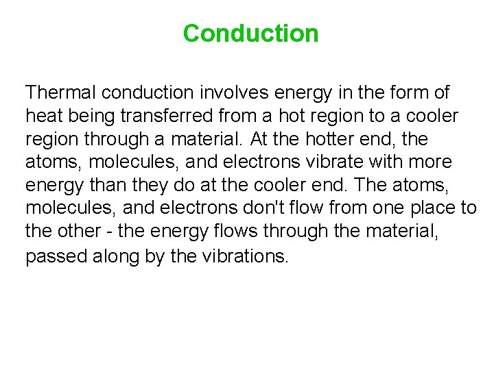 Conduction Thermal conduction involves energy in the form of heat being transferred from a