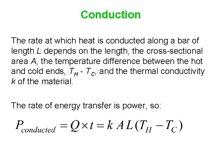 Conduction The rate at which heat is conducted along a bar of length L