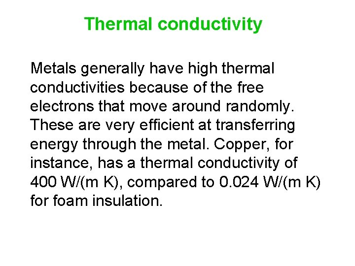 Thermal conductivity Metals generally have high thermal conductivities because of the free electrons that