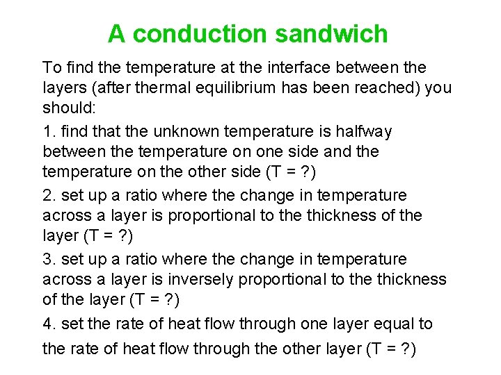 A conduction sandwich To find the temperature at the interface between the layers (after
