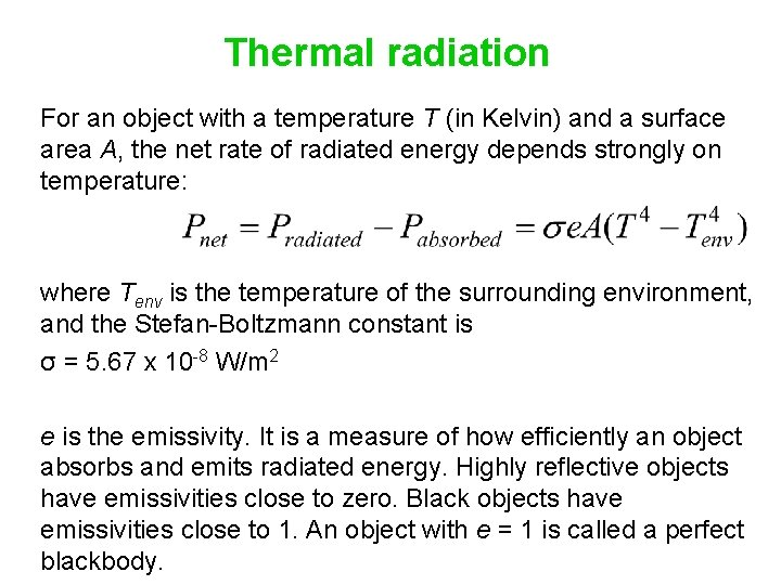 Thermal radiation For an object with a temperature T (in Kelvin) and a surface