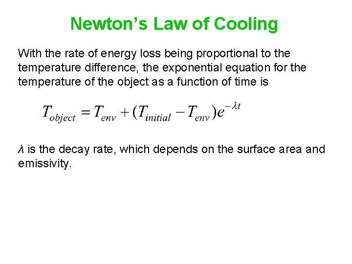 Newton’s Law of Cooling With the rate of energy loss being proportional to the