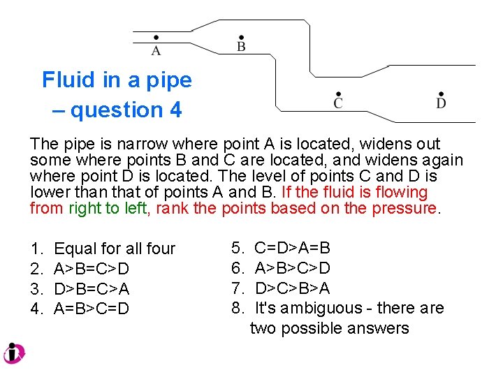 Fluid in a pipe – question 4 The pipe is narrow where point A