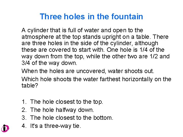 Three holes in the fountain A cylinder that is full of water and open