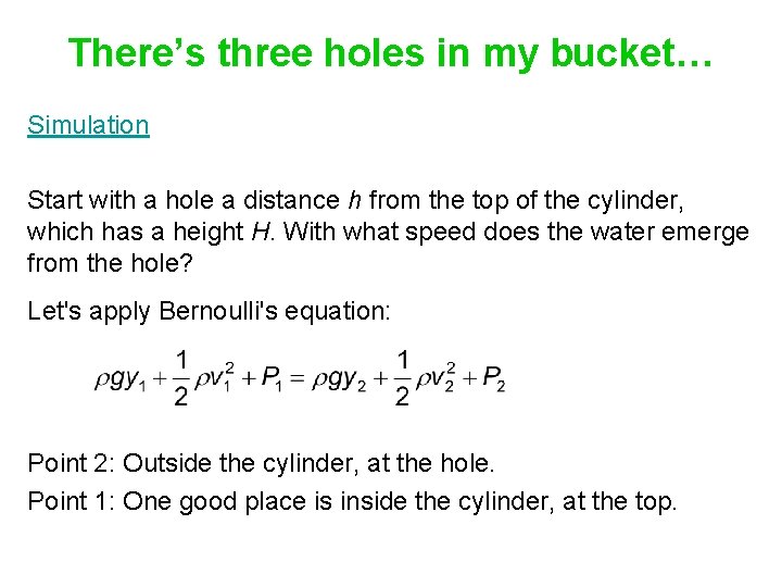 There’s three holes in my bucket… Simulation Start with a hole a distance h