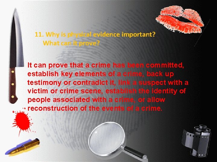 11. Why is physical evidence important? What can it prove? It can prove that