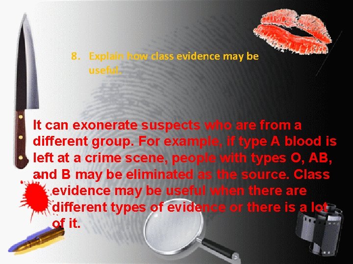 8. Explain how class evidence may be useful. It can exonerate suspects who are