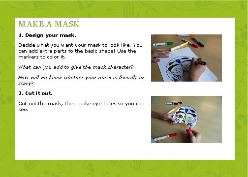 MAKE A MASK 1. Design your mask. Decide what you want your mask to