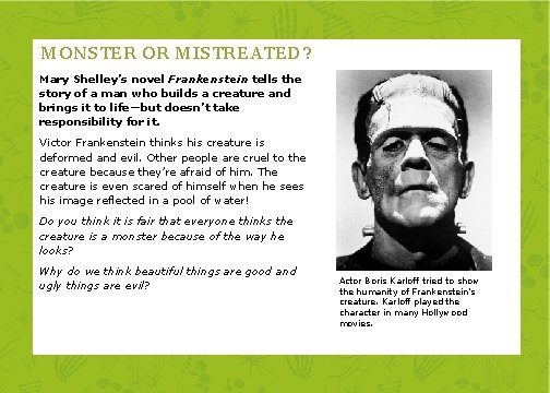 MONSTER OR MISTREATED? Mary Shelley’s novel Frankenstein tells the story of a man who